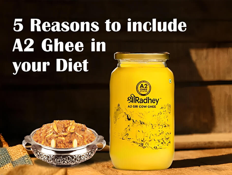 5 Reasons to Include A2 Ghee in your Diet