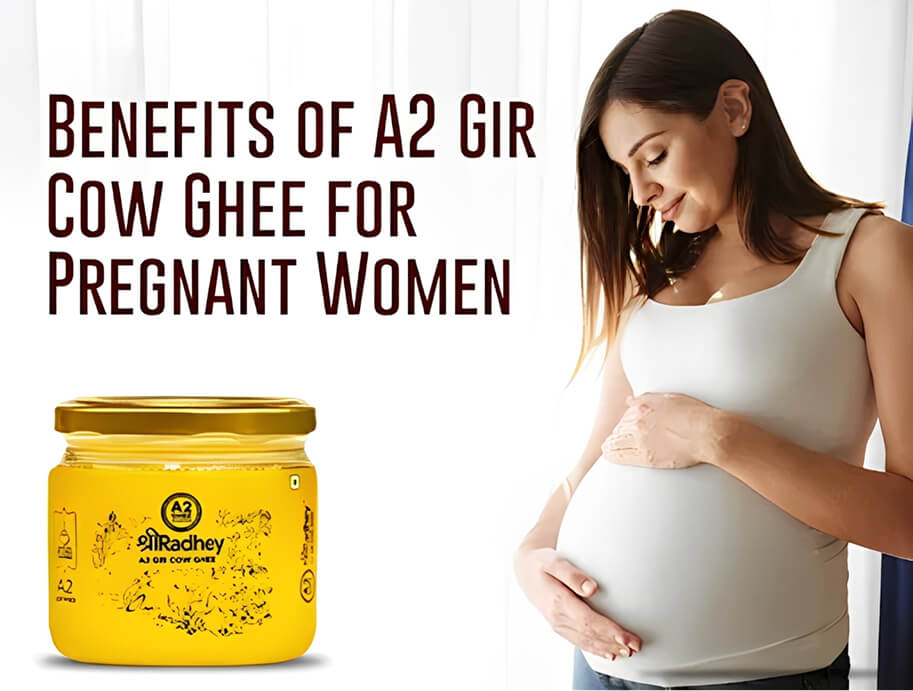 Benefits of A2 Gir Cow Ghee for Pregnant Women