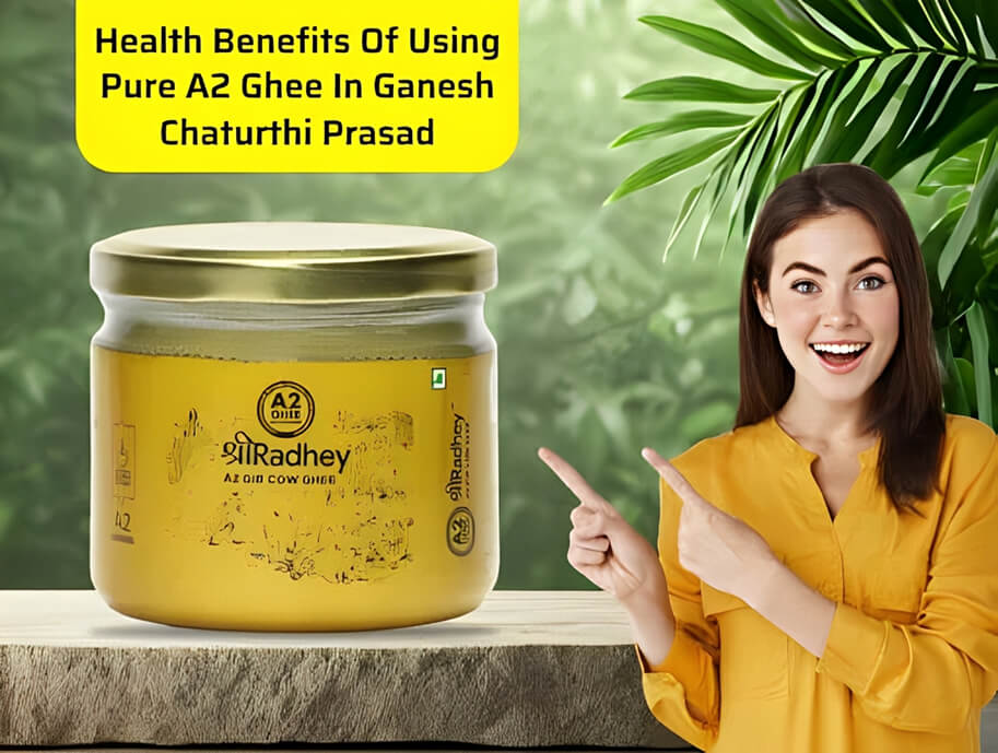 Health Benefits of Using Pure A2 Ghee in Ganesh Chaturthi Prasad