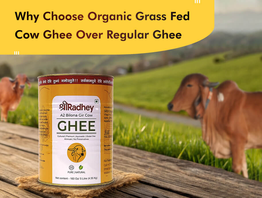 Why Choose Organic Grass Fed Cow Ghee Over Regular Ghee